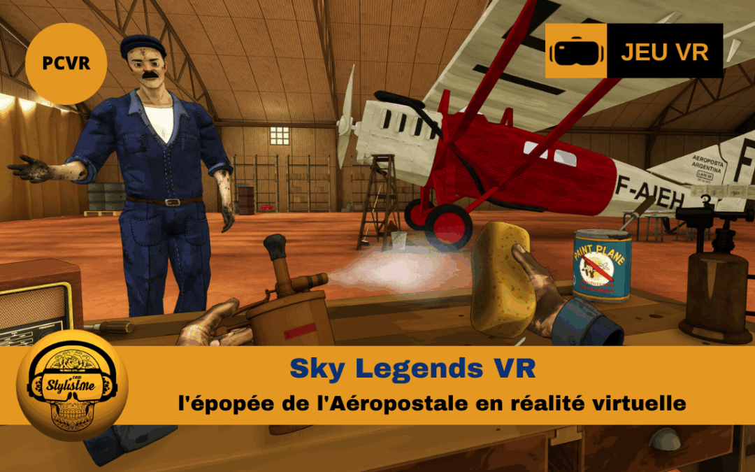 Sky Legends : l’épopée de l’Aéropostale prend vie en VR