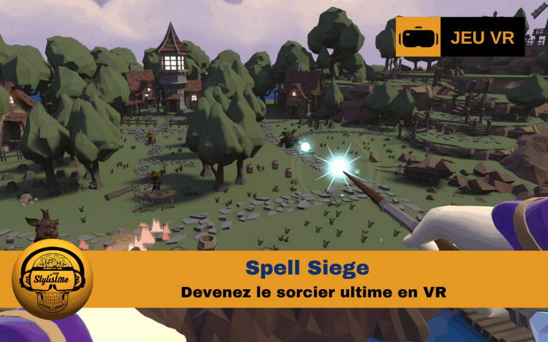 Spell Siege : devenez le sorcier ultime en VR sur Meta Quest