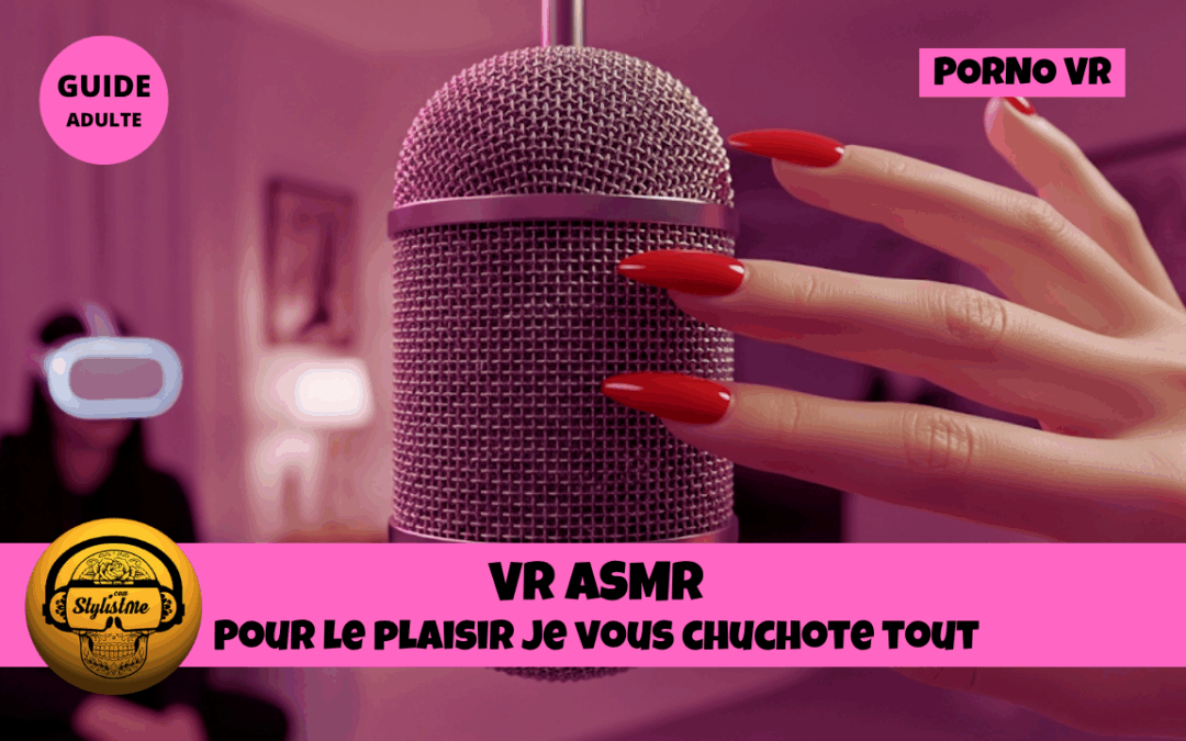 VR ASMR : frisson ultime en Réalité Virtuelle ?