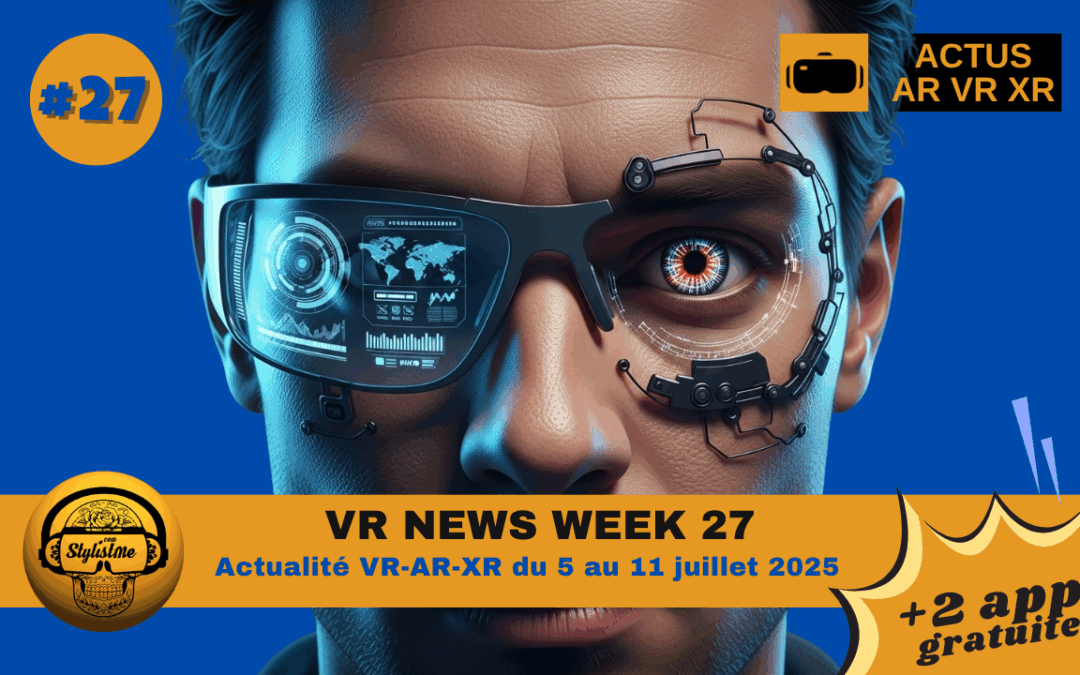 VR News Week 27 les actualités VR du 4 au 11 juillet 2025
