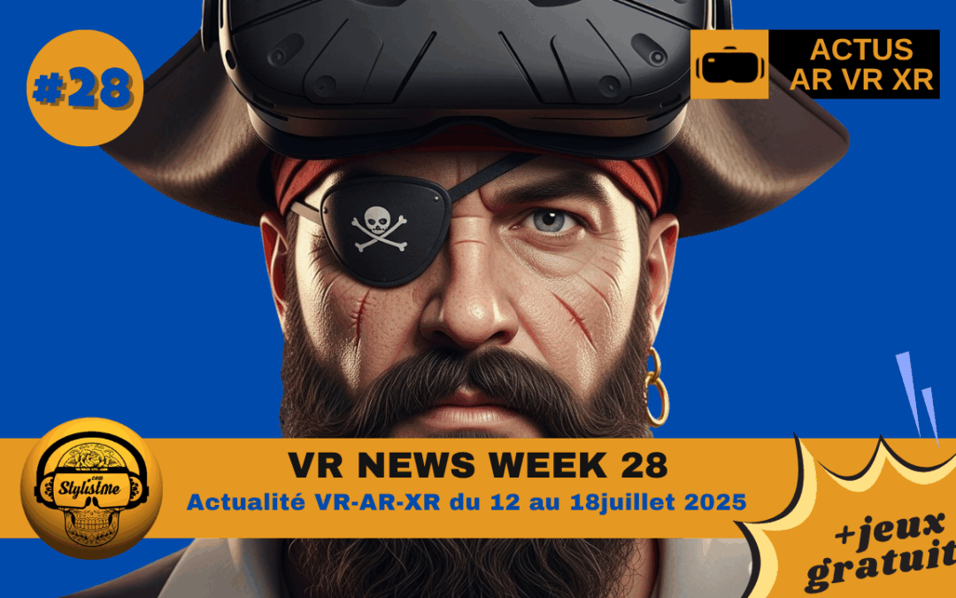VR News Week 28 les actualités VR du 11 au 18 juillet 2025