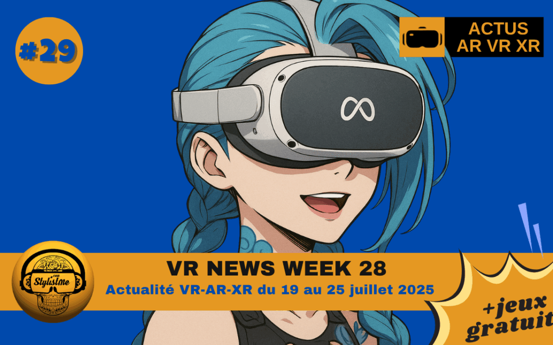 VR News Week 29 les actualités VR du 19 au 25 juillet 2025