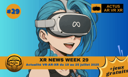 VR News Week 29 les actualités VR du 19 au 25 juillet 2025