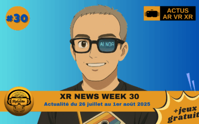XR News Week 30 : actualités du 25 juillet au 1er août 2025