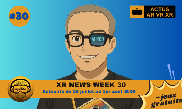 XR News Week 30 : actualités du 25 juillet au 1er août 2025
