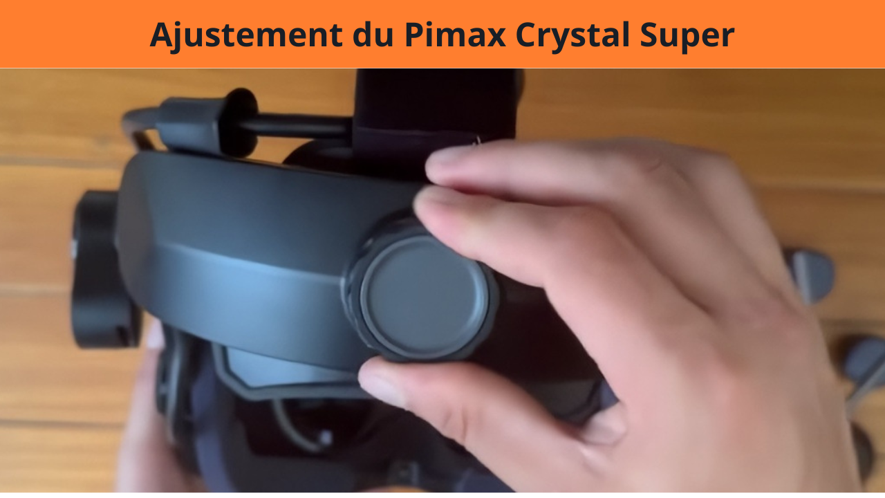 Ajustement du Pimax Crystal Super
