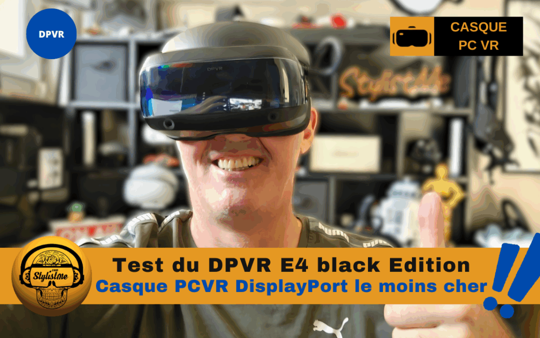 DPVR E4 noir test du casque PCVR display port pour Steam VR
