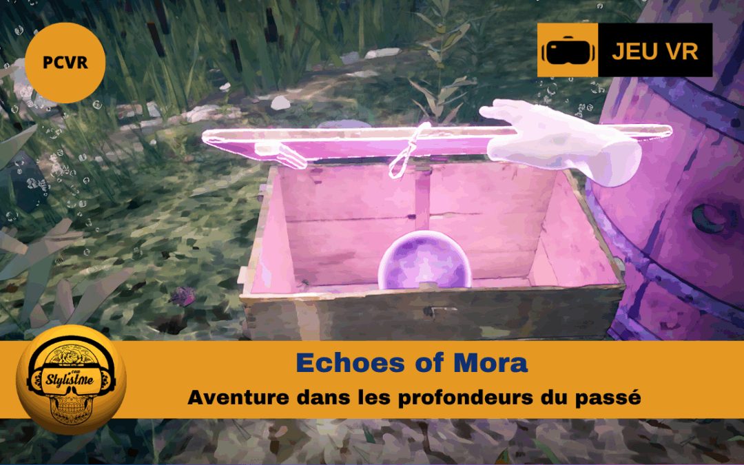 Echoes of Mora : jeu d’aventure narratif en réalité virtuell