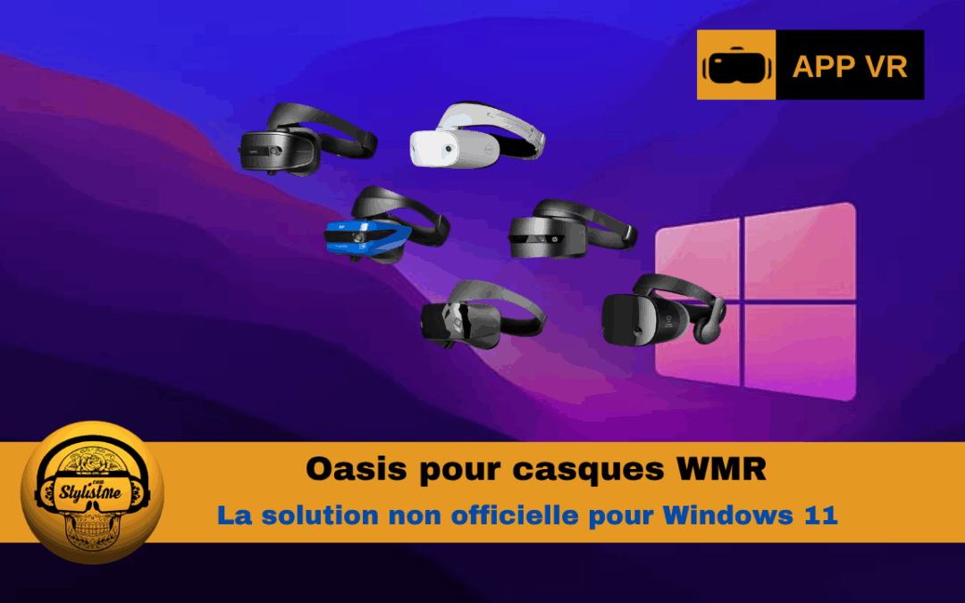 Oasis WMR : pilote pour utiliser votre casque WMR avec Windows 11
