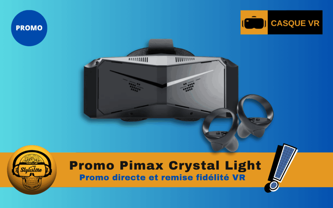 Pimax Crystal Light : promo et réduction si vous avez déjà un casque !
