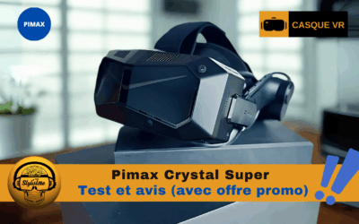 Pimax Crystal Super test : nouvelle référence des casques PCVR 2025 ?