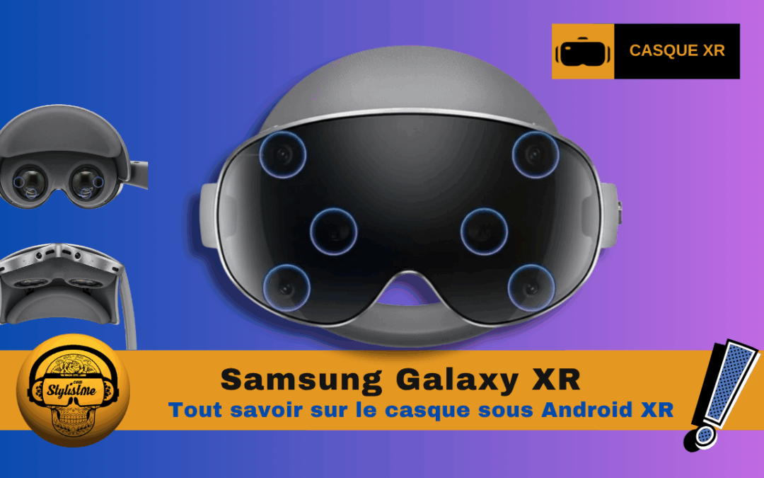 Samsung Galaxy XR premier casque VR sous Android XR
