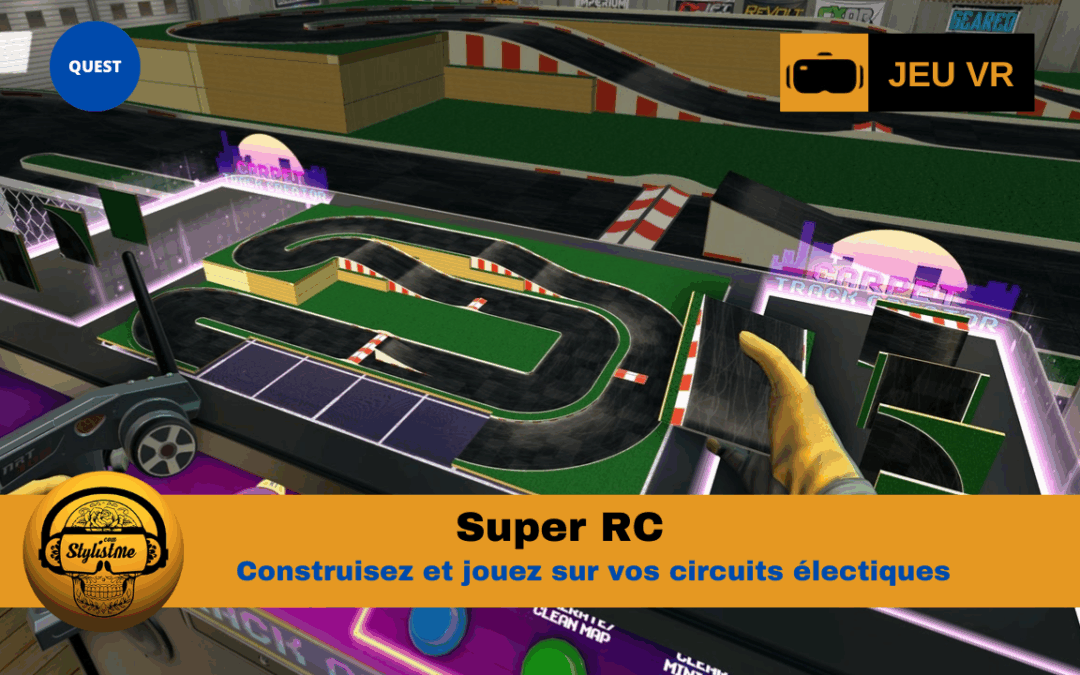 Super RC créez et jouez sur votre circuit électrique auto sur Quest