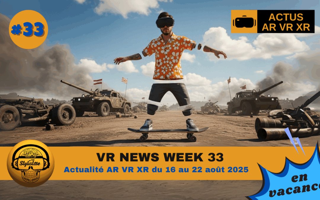 VR News Week 33 actualités VR du 15 au 22 août 2025