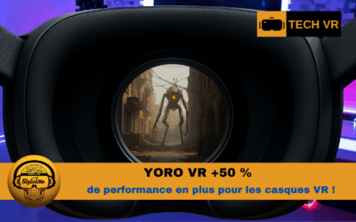 YORO VR la surprenante amélioration des performances en VR