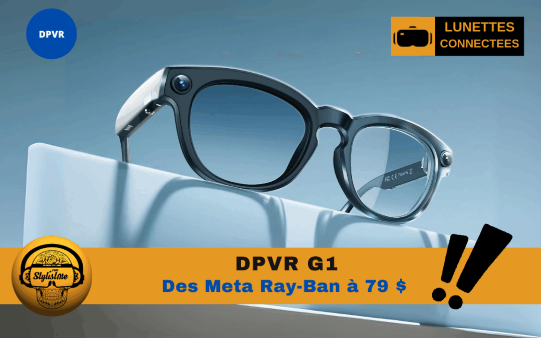 DPVR G1 des Meta Ray-Ban à moins de 100 € !