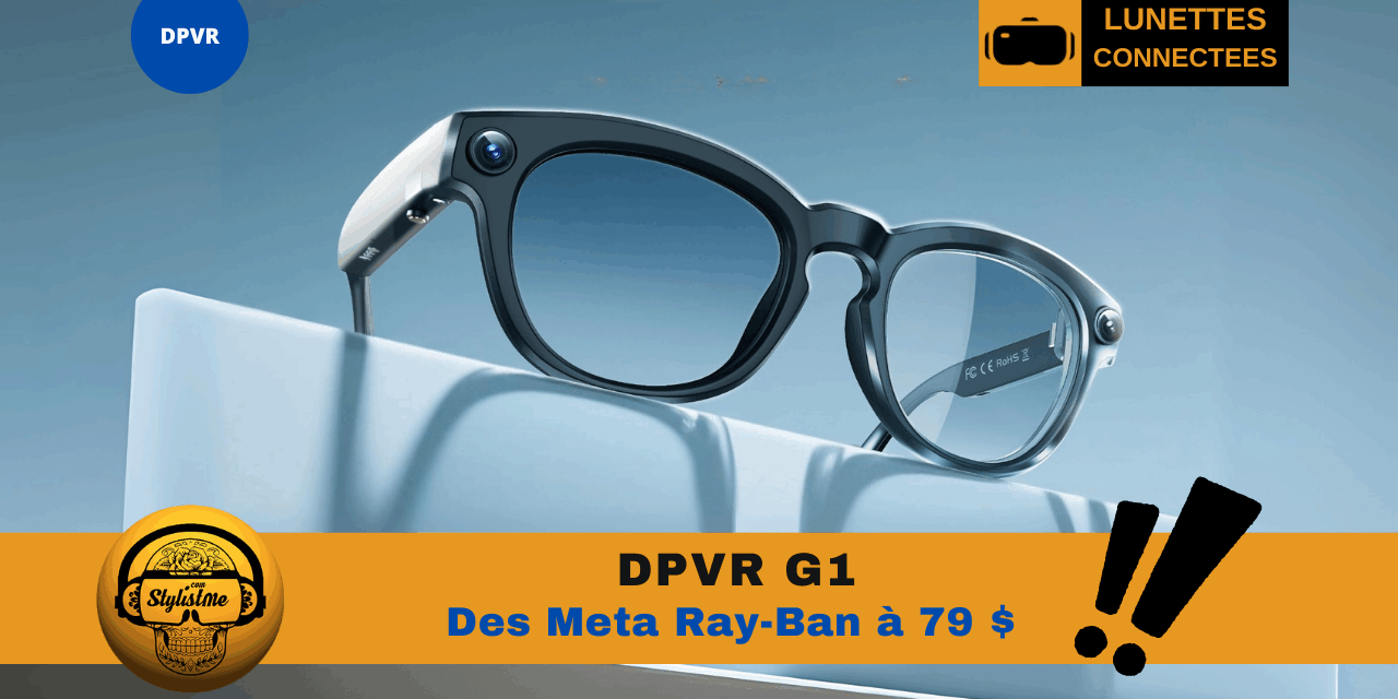 DPVR G1 des Meta Ray-Ban à moins de 100 € !