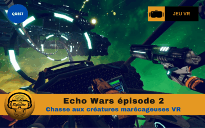 Echo Wars épisode 2 l’adaptation pour jouer sans fil sur Quest
