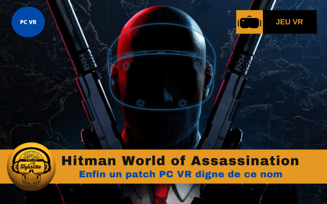Hitman World of Assassination : enfin un vrai patch PC VR