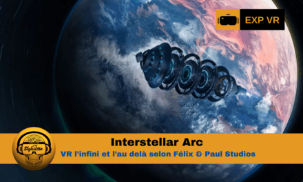 Interstellar Arc : VR l’infini et l’au delà selon Fleix & Paul
