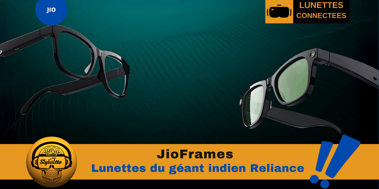 JioFrames les lunettes connectées du géant indien Reliance