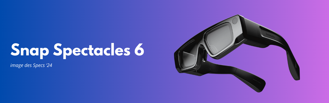 Snap Spectacles 6 Snap Spectacles 6