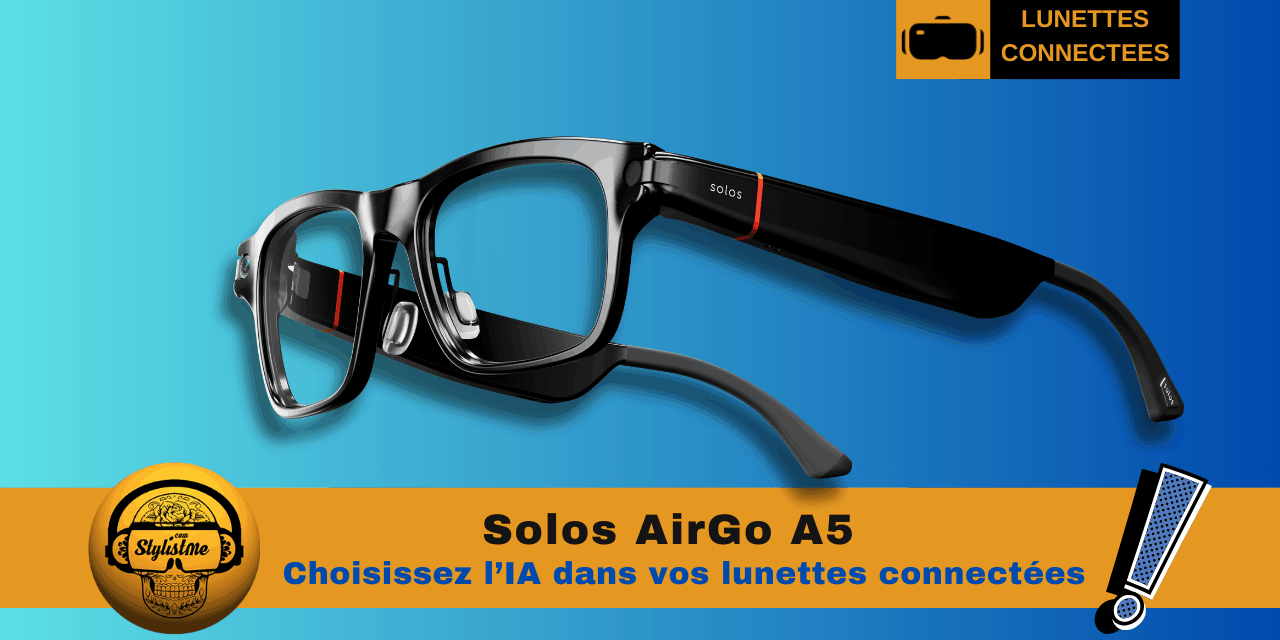 Solos AirGo A5  : lunettes audio-first et IA multi-assistants