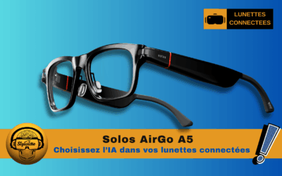 Solos AirGo A5  : lunettes audio-first et IA multi-assistants