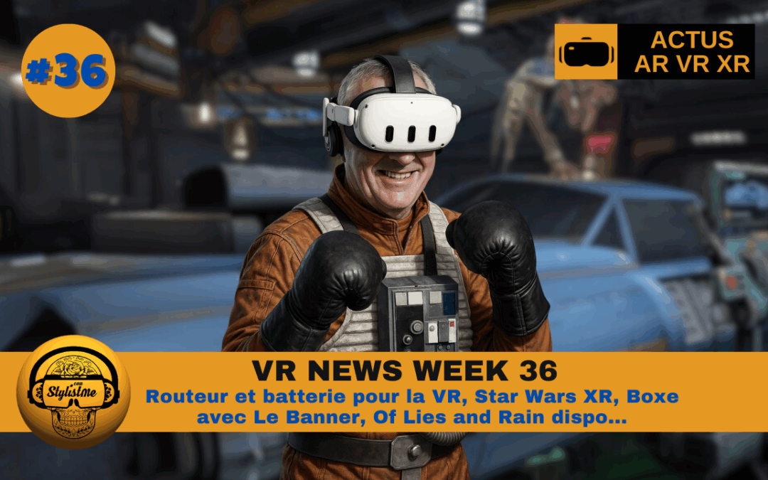 VR News Week 36 : Stars Wars, Falcon Falls, FYYTE et lunettes Amazon !