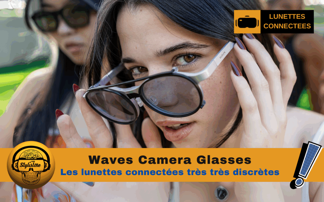 Waves Camera Glasses : les lunettes de capture très discrète