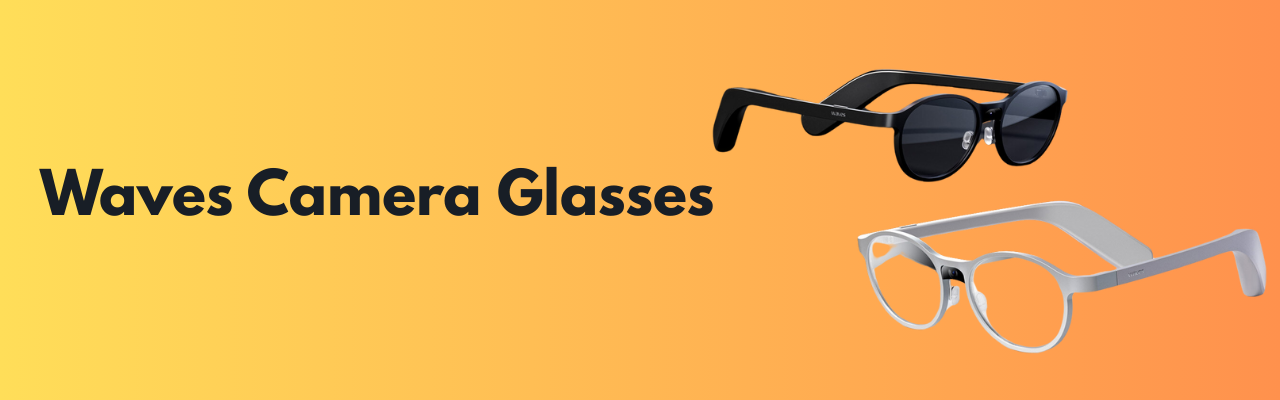 Waves Camera Glasses design