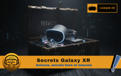 Astuces Samsung Galaxy XR et petits secrets