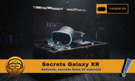 Astuces Samsung Galaxy XR et petits secrets