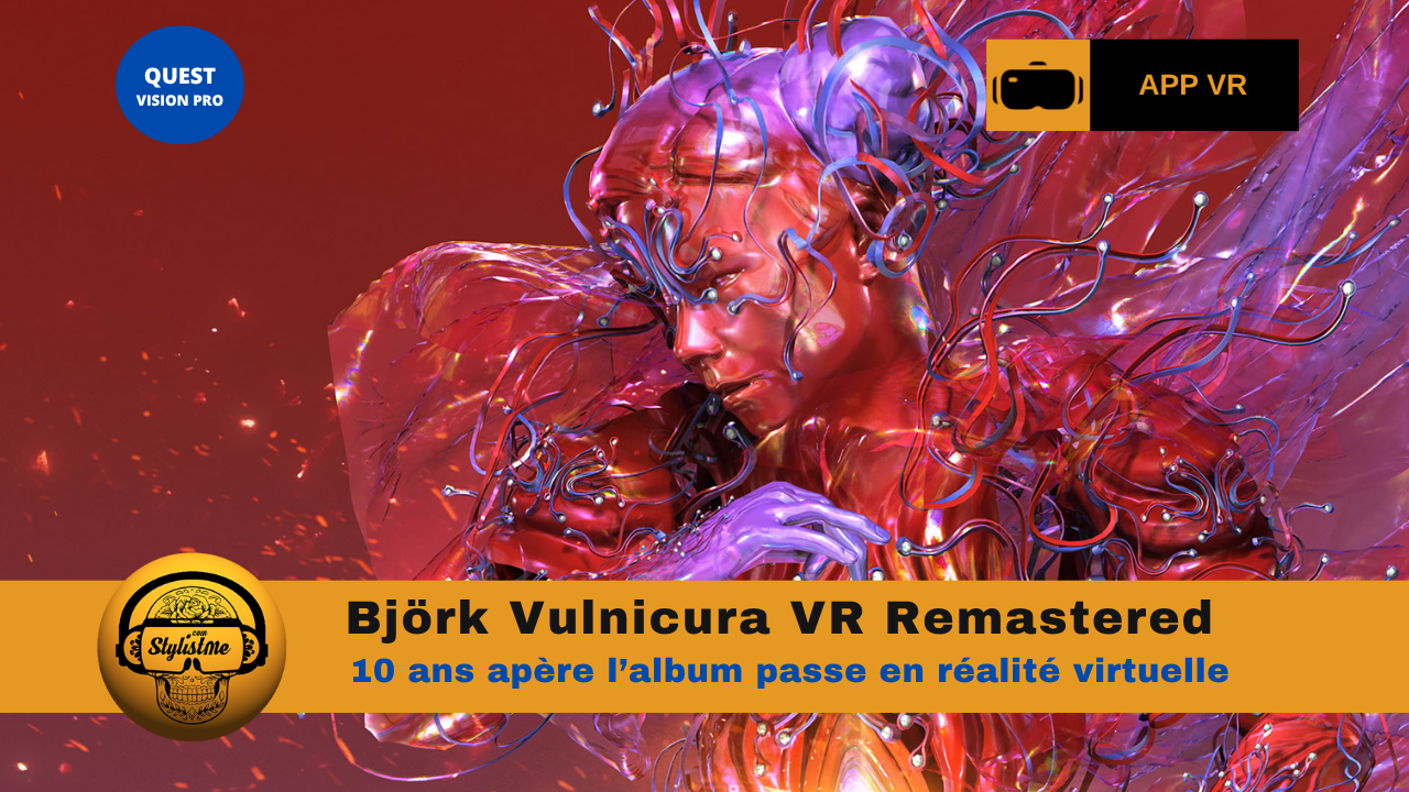 Björk Vulnicura VR Remastered : voyage surréaliste entre art et technologie