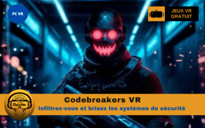 Codebreakers VR : infiltration, vitesse et chaos