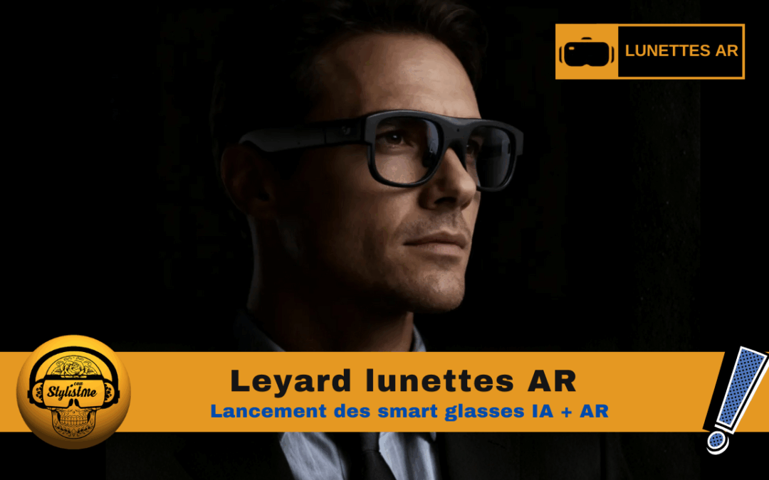Leyard lunettes AR : premier aperçu des smart glasses IA + AR