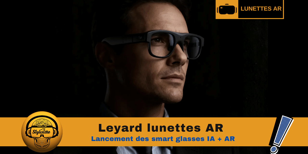 Leyard lunettes AR : premier aperçu des smart glasses IA + AR
