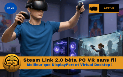 Steam Link 2.0 bêta : le PC VR sans fil meilleur que VD et DP