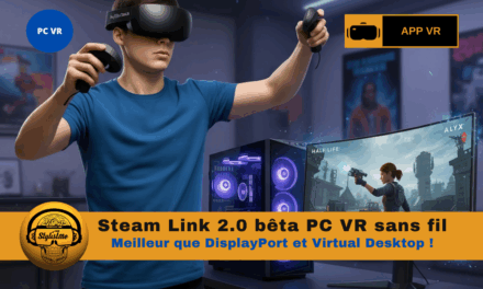 Steam Link 2.0 bêta : le PC VR sans fil meilleur que VD et DP