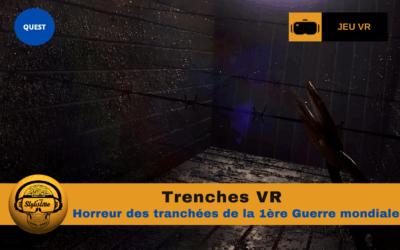 Trenches VR l’horreur des tranchées pendant la Grande Guerre