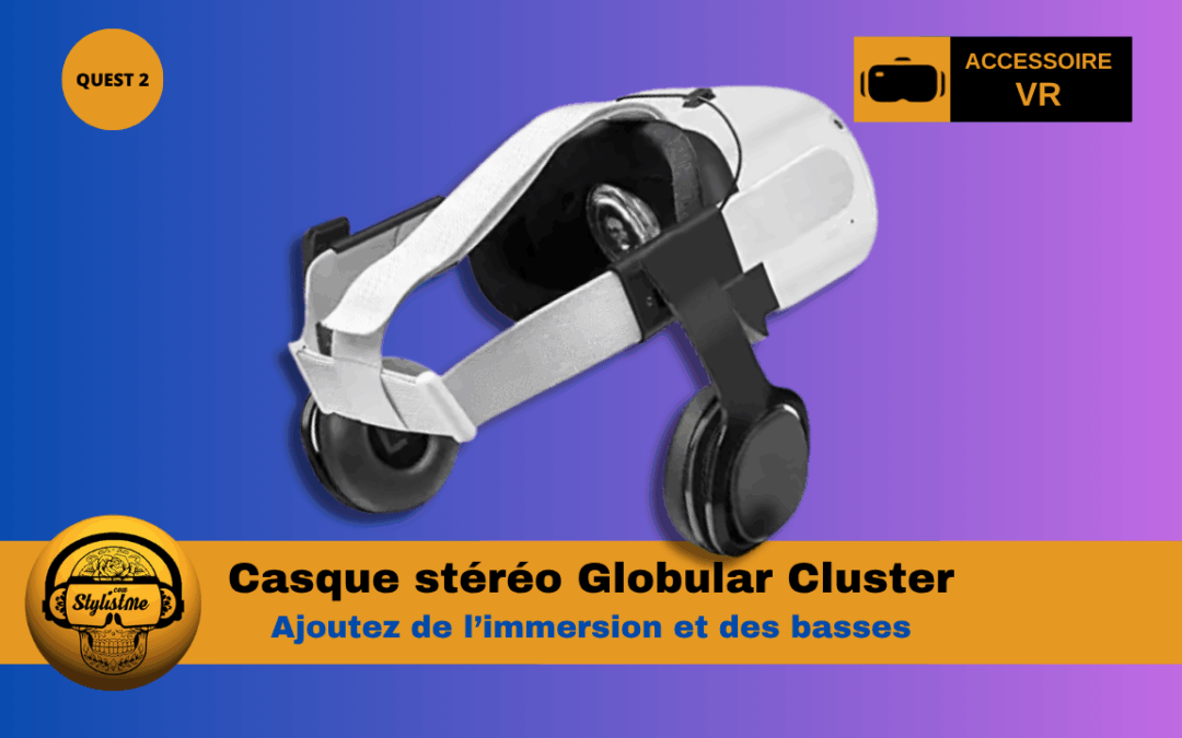 Casque stéréo Globular Cluster Quest 2 : basses et immersion