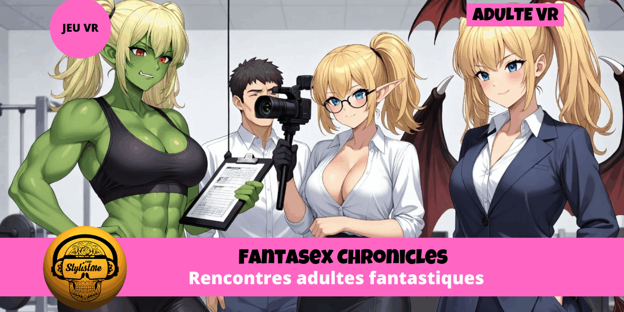 Fantasex Chronicles : rencontres adultes fantastiques