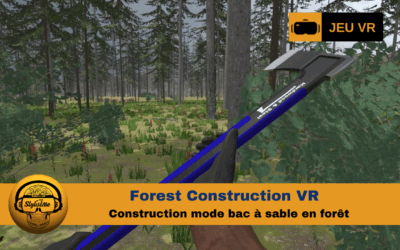 Forest Construction VR : créativité et immersion sans limites