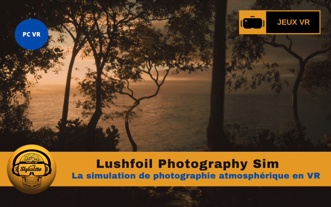 Lushfoil Photography Sim : photo-exploration et immersion visuelle
