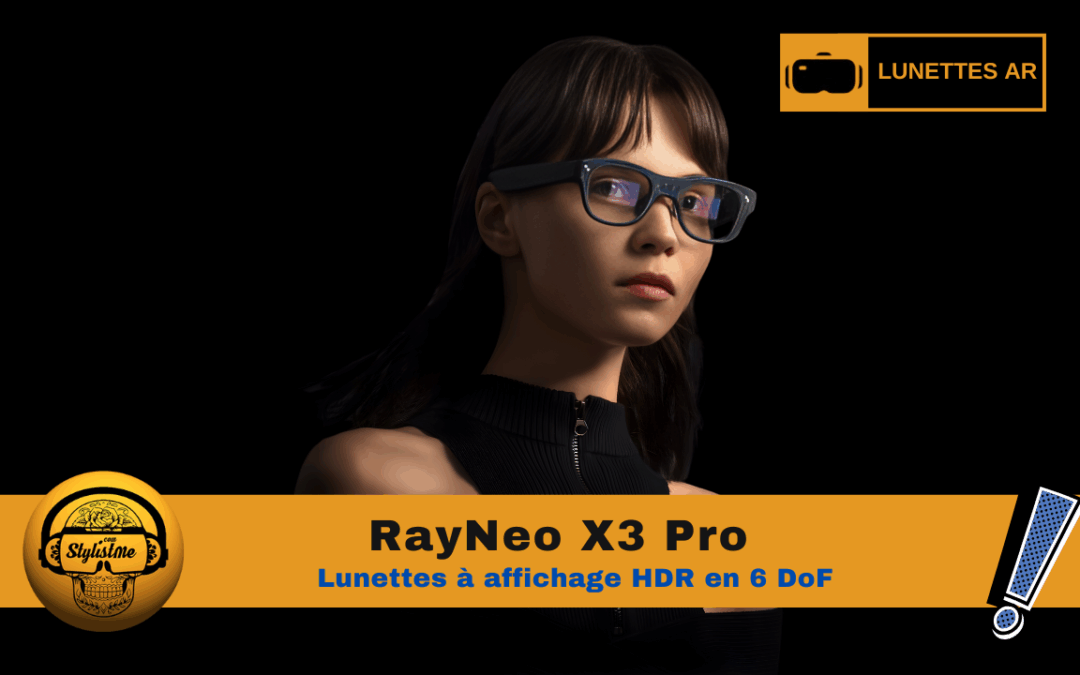 RayNeo X3 Pro : Le haut de gamme des lunettes AR fin 2025