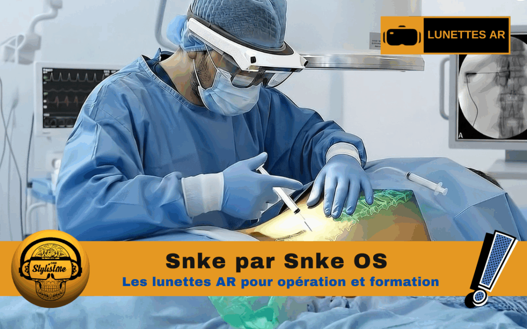 SnkeXR : lunettes de réalité augmentée pour chirurgie et formation 
