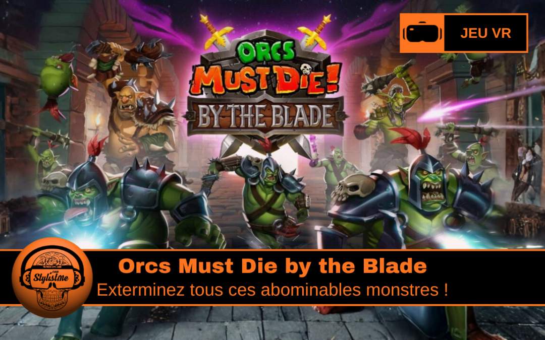 Orcs Must Die By The Blade la chasse aux orcs est ouverte