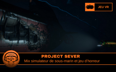 Project SEVER simulation sous marine VR immersive et horreur psychologique en VR