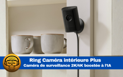 Ring Caméra intérieure Plus avis sur la surveillance 2K/4K avec IA