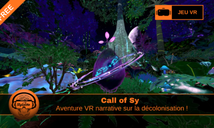 Call of Sy : expérience VR gratuite sur la décolonisation